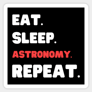 Eat Sleep Astronomy Repeat Sticker